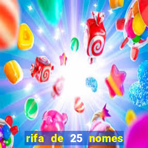 rifa de 25 nomes qual mais sai